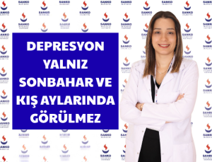 DEPRESYON YALNIZ SONBAHAR VE KIŞ AYLARINDA GÖRÜLMEZ