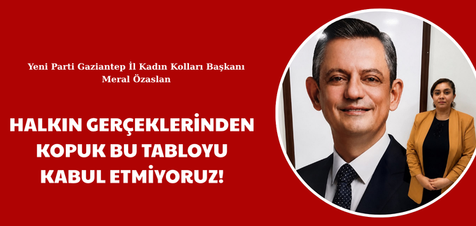 HALKIN GERÇEKLERİNDEN KOPUK BU TABLOYU KABUL ETMİYORUZ!