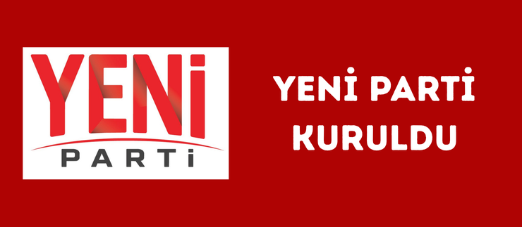 YENİ PARTİ KURULDU