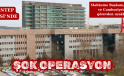 GAZİANTEP ADLİYESİ’NDE ŞOK OPERASYON