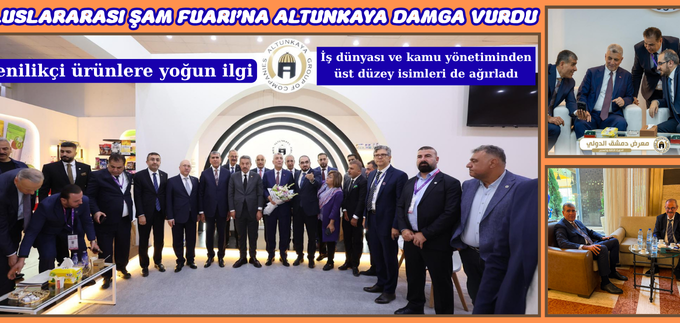 ŞAM ULUSLARARASI FUARI’NA ALTUNKAYA DAMGA VURDU
