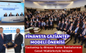 FİNANSTA GAZİANTEP MODELİ ÖNERİSİ