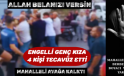ENGELLİ KIZA 4 KİŞİ TECAVÜZ ETTİ