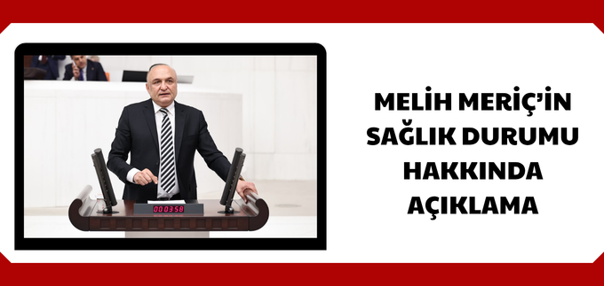 MERİÇ’İN SAĞLIK DURUMU HAKKINDA AÇIKLAMA