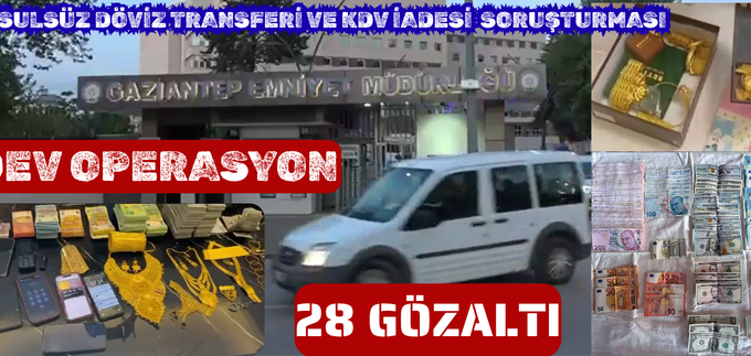 USULSÜZ DÖVİZ TRANSFERİ VE KDV İADESİ OPERASYONU