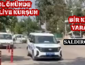 KARAKOL ÖNÜNDE HUSUMETLİYE KURŞUN
