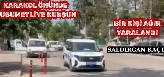 KARAKOL ÖNÜNDE HUSUMETLİYE KURŞUN
