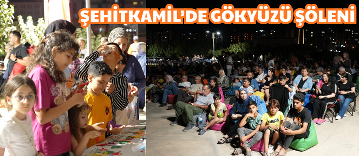 ŞEHİTKAMİL’DE GÖKYÜZÜ ŞÖLENİ