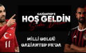 MİLLİ GOLCÜ GAZİANTEP FK’DA
