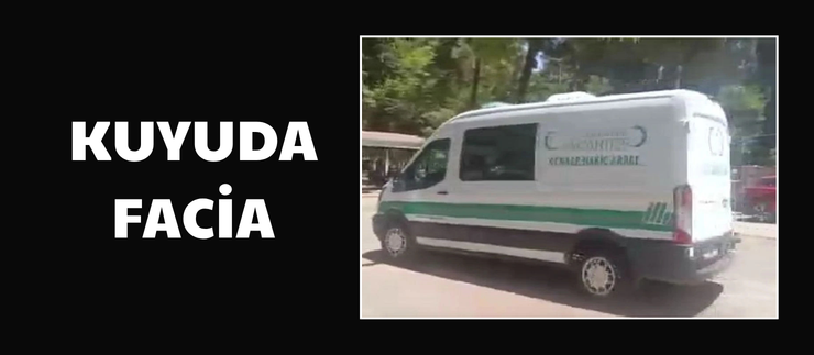 KUYUDA FACİA