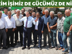 “BİZİM İŞİMİZ DE GÜCÜMÜZ DE NİZİP”