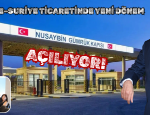 TÜRKİYE–SURİYE TİCARETİNDE YENİ DÖNEM
