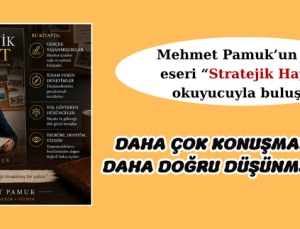 “STRATEJİK HAYAT: DAHA ÇOK KONUŞMAK DEĞİL, DAHA DOĞRU DÜŞÜNMEK İÇİN…”