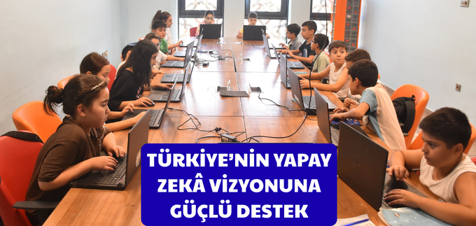 TÜRKİYE’NİN YAPAY ZEKÂ VİZYONUNA GÜÇLÜ DESTEK