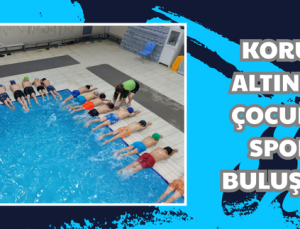 KORUMA ALTINDAKİ ÇOCUKLAR SPORLA BULUŞUYOR