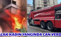 YATALAK KADIN YANGINDA CAN VERDİ