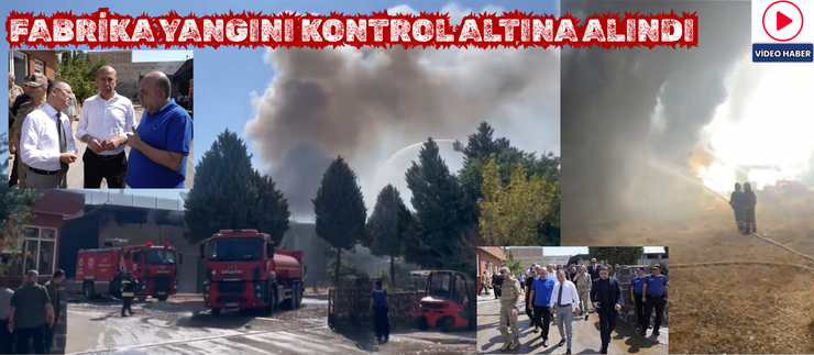 FABRİKA YANGINI KONTROL ALTINA ALINDI