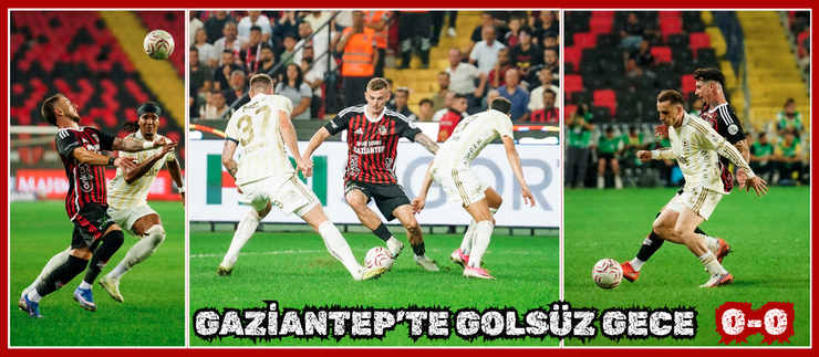 GAZİANTEP’TE GOLSÜZ GECE