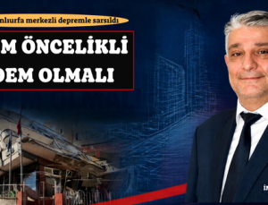“DEPREM ÖNCELİKLİ GÜNDEM OLMALI”
