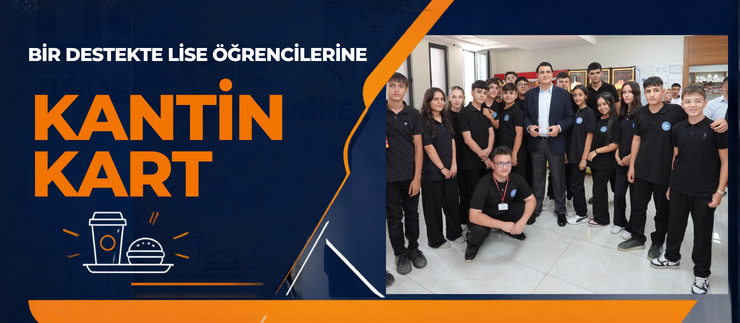 LİSE ÖĞRENCİLERİNE KANTİN KART