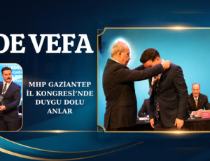 MHP GAZİANTEP İL KONGRESİ’NDE DUYGU DOLU ANLAR