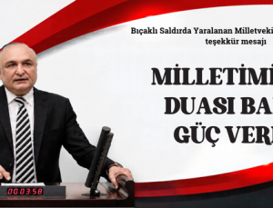 MİLLETİMİZİN DUASI BANA GÜÇ VERDİ