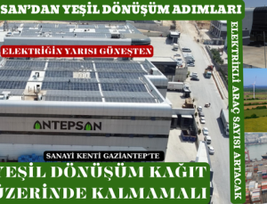 ANTEPSAN’DAN YEŞİL DÖNÜŞÜM ADIMLARI