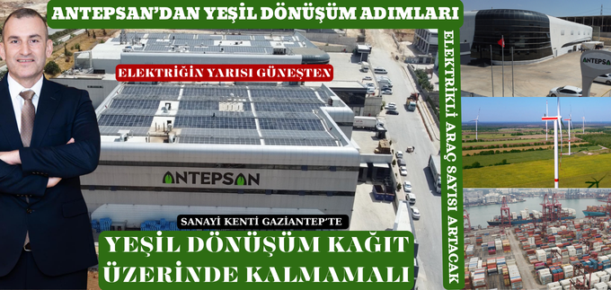 ANTEPSAN’DAN YEŞİL DÖNÜŞÜM ADIMLARI