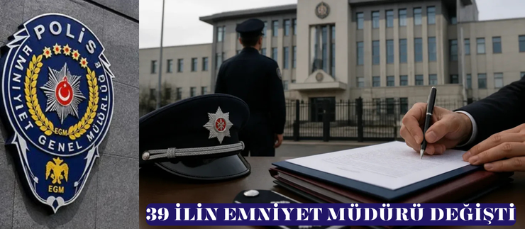 39 İLİN EMNİYET MÜDÜRÜ DEĞİŞTİ