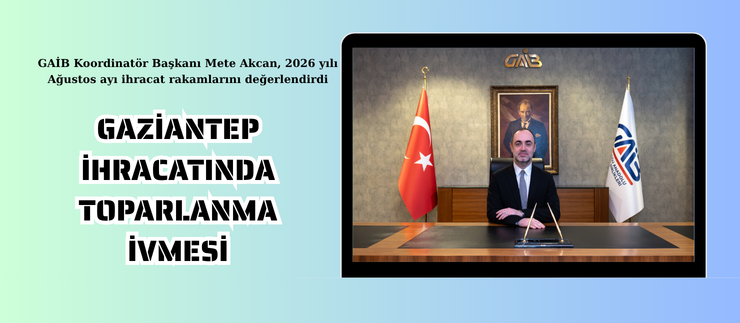 GAZİANTEP İHRACATINDA TOPARLANMA İVMES
