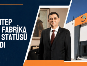 GAZİANTEP MODEL FABRİKA SEGEM STATÜSÜ KAZANDI
