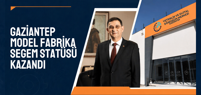 GAZİANTEP MODEL FABRİKA SEGEM STATÜSÜ KAZANDI