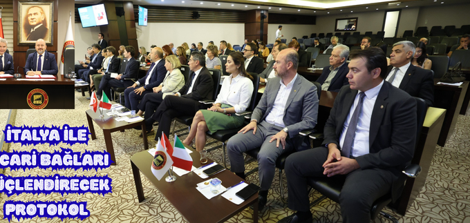 İTALYA İLE TİCARİ BAĞLARI GÜÇLENDİRECEK PROTOKOL