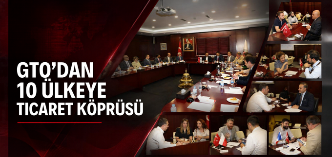 GTO’DAN 10 ÜLKEYE TİCARET KÖPRÜSÜ