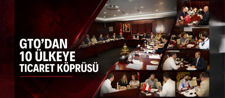 GTO’DAN 10 ÜLKEYE TİCARET KÖPRÜSÜ