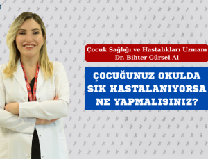 ÇOCUĞUNUZ OKULDA SIK HASTALANIYORSA NE YAPMALISINIZ?