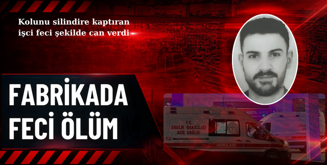 FABRİKADA FECİ ÖLÜM