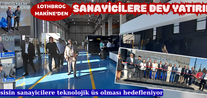 LOTHBROG MAKİNE’DEN SANAYİCİLERE DEV YATIRIM