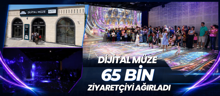 DİJİTAL MÜZE 65 BİN ZİYARETÇİYİ AĞIRLADI