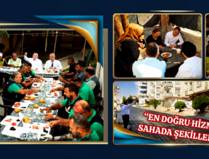 “EN DOĞRU HİZMET SAHADA ŞEKİLLENİR”