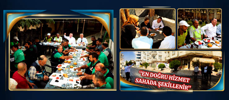 “EN DOĞRU HİZMET SAHADA ŞEKİLLENİR”