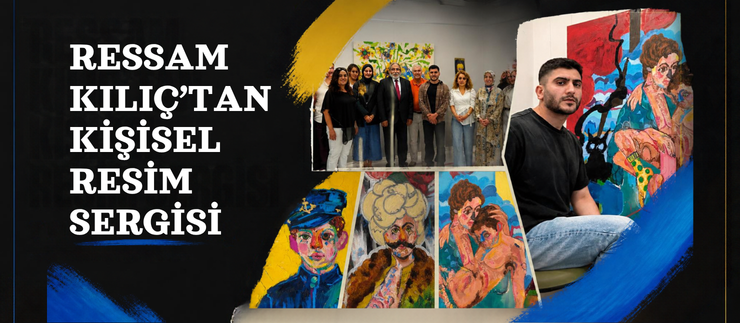 RESSAM KILIÇ’TAN KİŞİSEL RESİM SERGİSİ