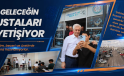 GELECEĞİN USTALARI YETİŞİYOR