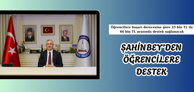 ŞAHİNBEY’DEN ÖĞRENCİLERE DESTEK