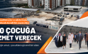 150 ÇOCUĞA HİZMET VERECEK