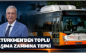ÖZTÜRKMEN’DEN TOPLU TAŞIMA ZAMMINA TEPKİ