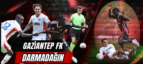 GAZİANTEP FK DARMADAĞIN