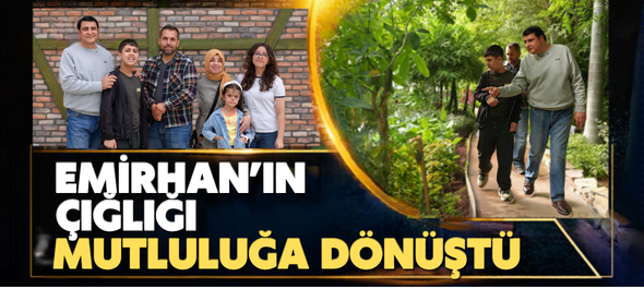 EMİRHAN’IN ÇIĞLIĞI MUTLULUĞA DÖNÜŞTÜ