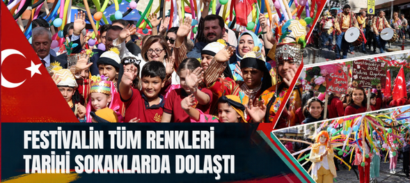 FESTİVALİN TÜM RENKLERİ TARİHİ SOKAKLARDA DOLAŞTI