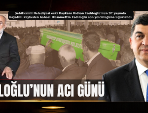 FADILOĞLU’NUN ACI GÜNÜ